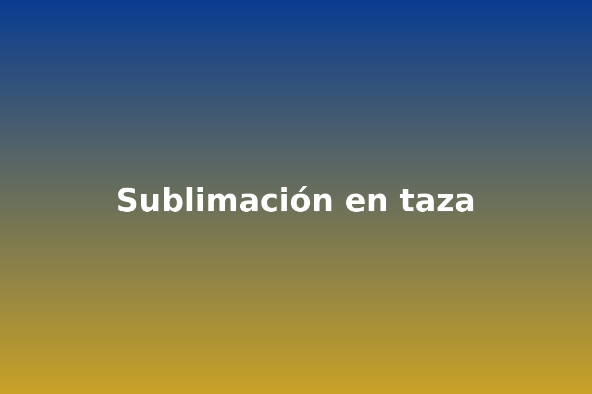 Sublimación en taza